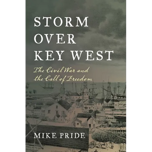 Storm Over Key West: The Civil War and the Call of Freedom - Hardcover