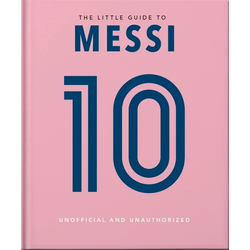 The Little Book of Messi: Over 170 Winning Quotes! - Hardcover