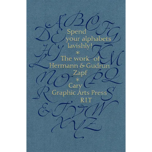 Spend Your Alphabets Lavishly!: The Work of Hermann and Gudrun Zapf - Paperback