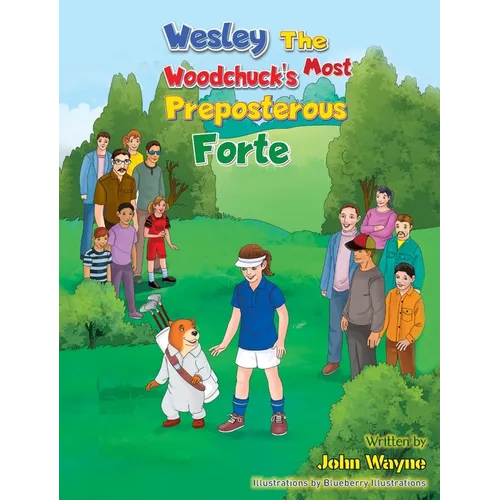Wesley The Woodchuck's Most Preposterous Forte - Hardcover