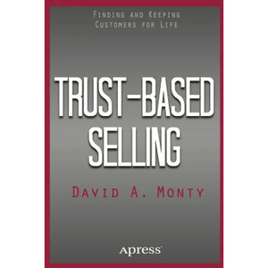 Trust-Based Selling: Finding and Keeping Customers for Life - Paperback