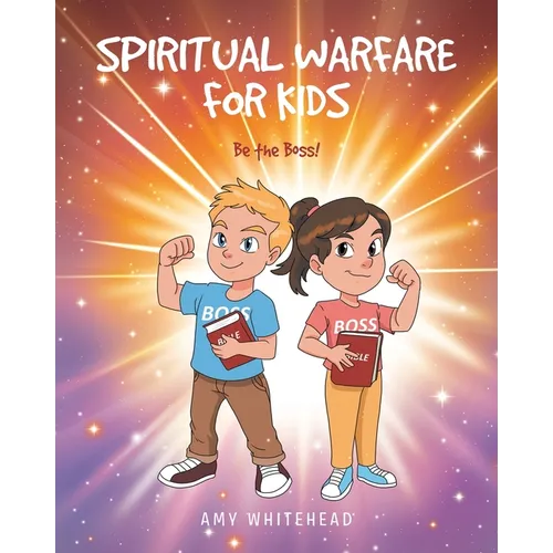Spiritual Warfare for Kids: Be the Boss! - Paperback