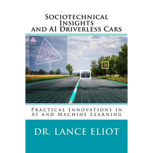 Sociotechnical Insights and AI Driverless Cars: Practical Advances in AI and Machine Learning - Paperback