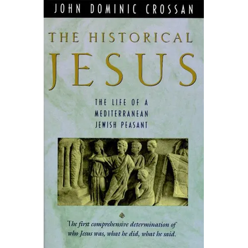 The Historical Jesus: The Life of a Mediterranean Jewish Peasa - Paperback