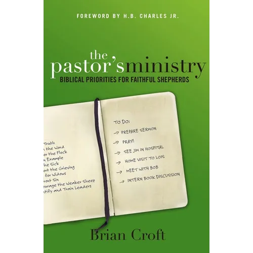 The Pastor's Ministry: Biblical Priorities for Faithful Shepherds - Paperback
