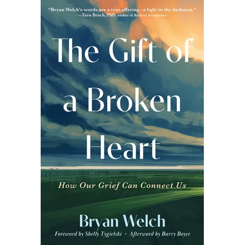 The Gift of a Broken Heart: How Our Grief Can Connect Us - Paperback