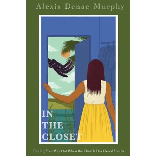 In the Closet: Finding Your Way Out When the Church Has Closed You In - Paperback