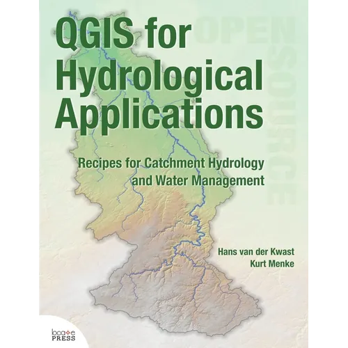 QGIS for Hydrological Applications: Recipes for Catchment Hydrology and Water Management - Paperback