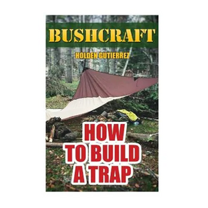 Bushcraft: How to Build a Trap - Paperback