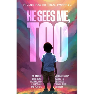 He Sees Me, Too: 30 Days of Devotions, Prayers, and Reflections for Parents and Caregivers Called to Shepherd Special Needs Children - Paperback