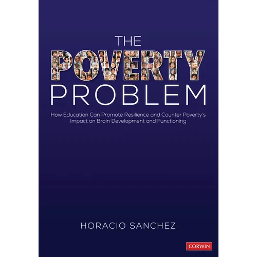 The Poverty Problem: How Education Can Promote Resilience and Counter Poverty′s Impact on Brain Development and Functioning - Paperback