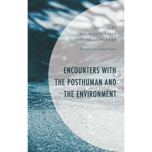 Encounters with the Posthuman and the Environment - Hardcover