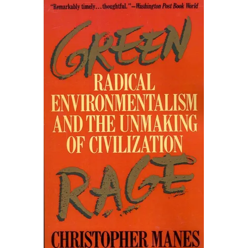 Green Rage: Radical Environmentalism and the Unmaking of Civilization - Paperback