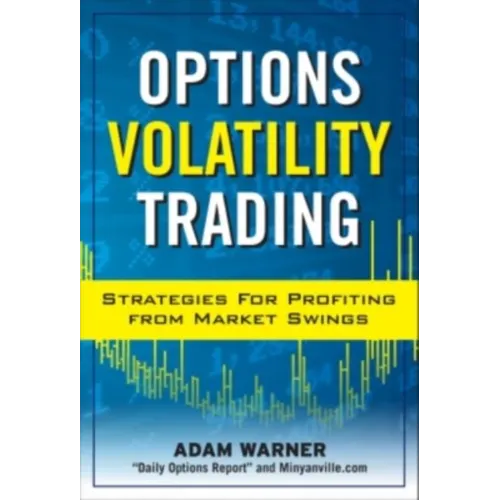 Options Volatility Trading: Strategies for Profiting from Market Swings - Hardcover