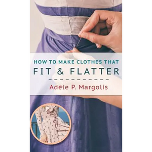 How to Make Clothes That Fit and Flatter: Step-by-Step Instructions for Women Who Like to Sew - Hardcover