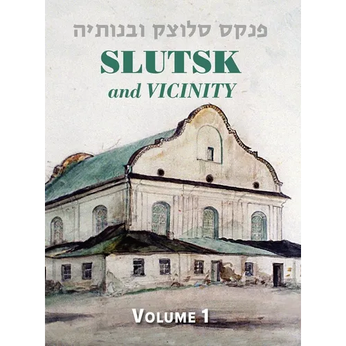 Slutsk and Vicinity Memorial Book (Belarus) - Volume I - Hardcover