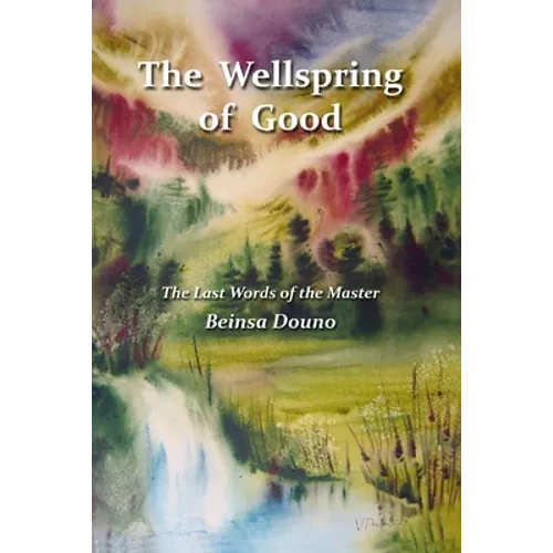 The Wellspring of Good: The Last Words of the Master - Paperback