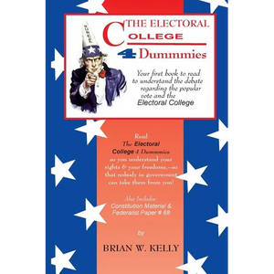 The Electoral College 4 Dummmies: Would it be better to simply count the popular vote? - Paperback