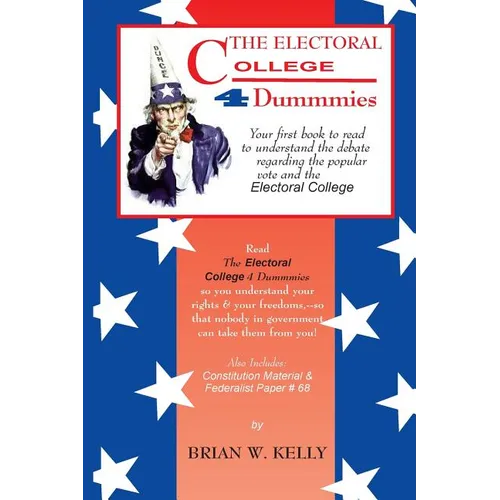 The Electoral College 4 Dummmies: Would it be better to simply count the popular vote? - Paperback