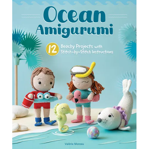 Ocean Amigurumi: 12 Beachy Projects with Stitch-By-Stitch Instructions - Paperback