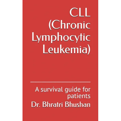 CLL (Chronic Lymphocytic Leukemia): A survival guide for patients - Paperback