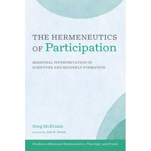 The Hermeneutics of Participation: Missional Interpretation of Scripture and Readerly Formation - Paperback