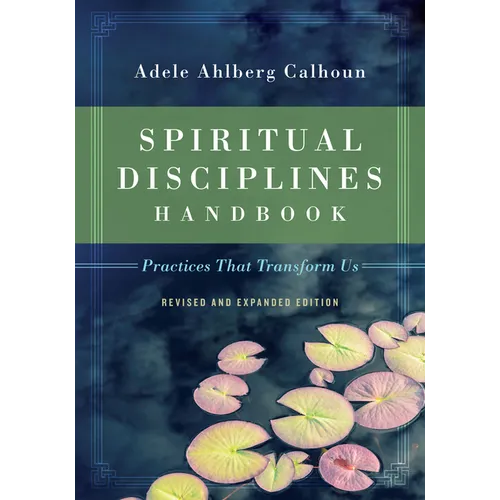 Spiritual Disciplines Handbook: Practices That Transform Us - Paperback