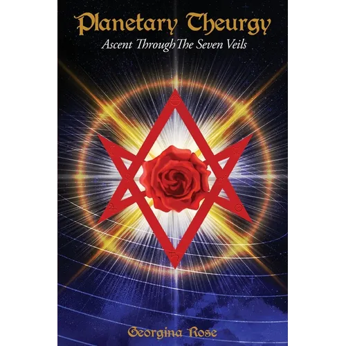 Planetary Theurgy: Ascent Through The Seven Veils - Paperback