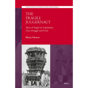 The Fragile Juggernaut: Marx & Engels on Capitalism, Class Struggle and Crisis - Hardcover