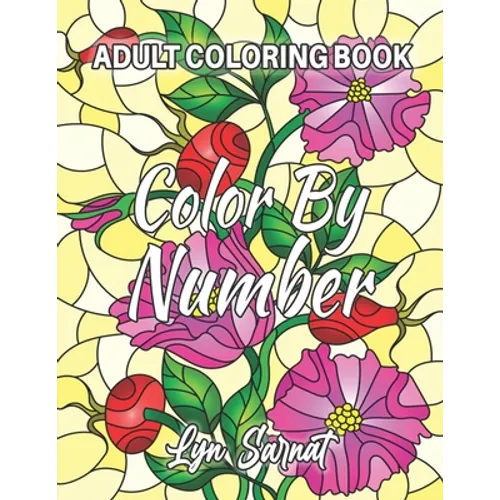 Color By Number Adult Coloring Book: with Fun, Easy, and Relaxing Coloring Pages (Color by Number Coloring Books for Adults)