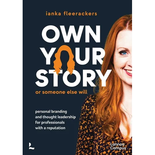 Own Your Story. or Someone Else Will: Personal Branding and Thought Leadership for Professionals with a Reputation - Paperback