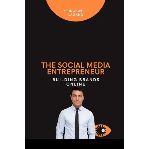 The Social Media Entrepreneur: Building Brands Online - Paperback