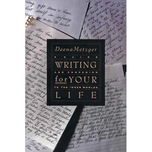 Writing for Your Life: Discovering the Story of Your Life's Journey - Paperback
