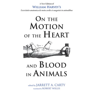 On the Motion of the Heart and Blood in Animals: A New Edition of William Harvey's Exercitatio Anatomica de Motu Cordis Et Sanguinis in Animalibus - Hardcover