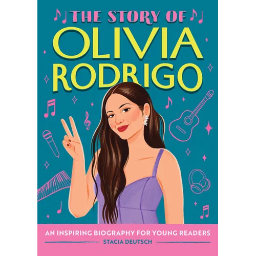 The Story of Olivia Rodrigo: An Inspiring Biography for Young Readers - Hardcover