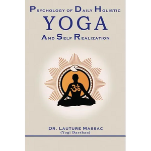 Psychology of Daily Holistic Yoga and Self Realization - Paperback