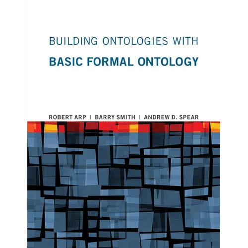Building Ontologies with Basic Formal Ontology - Paperback