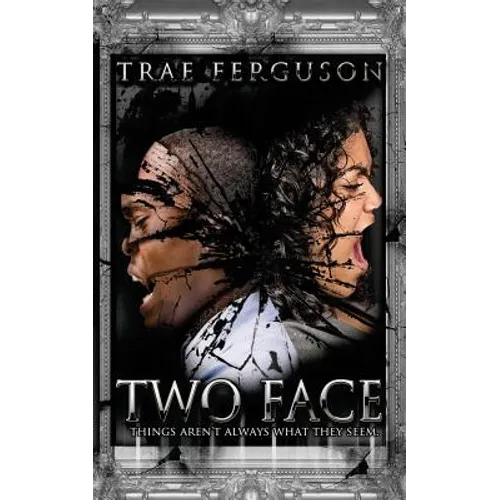 Two Face: Things Aren't Always What They Seem - Paperback