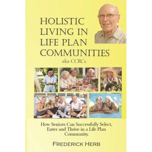 Holistic Living in Life Plan Communities: Providing a Continuum of Care for Seniors - Paperback