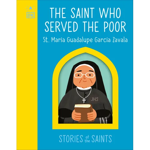 The Saint Who Served the Poor - St. María Guadalupe García Zavala - Board Book
