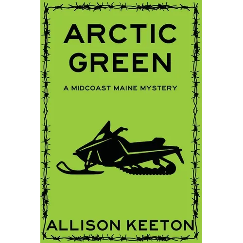 Arctic Green: A Midcoast Maine Mystery - Paperback