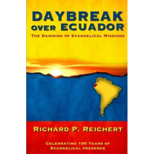 Daybreak Over Ecuador: The Dawning of Evangelical Missions - Paperback