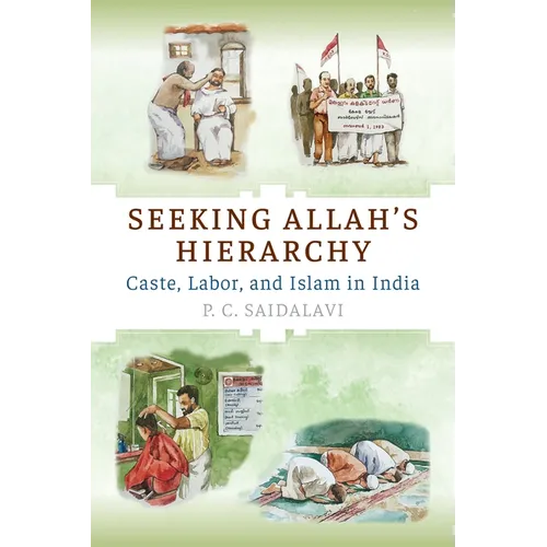Seeking Allah's Hierarchy: Caste, Labor, and Islam in India - Paperback