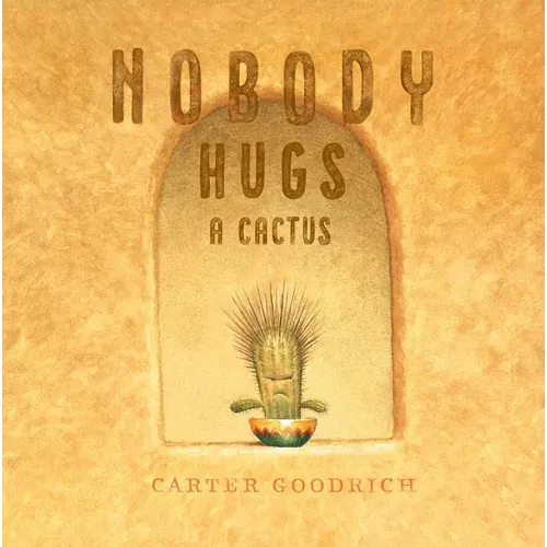 Nobody Hugs a Cactus - Hardcover