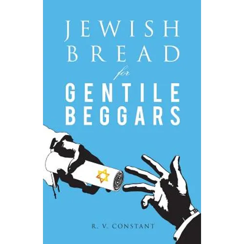 JEWISH BREAD for GENTILE BEGGARS: Or...The Jewish Jesus for Gentile Beginners - Paperback