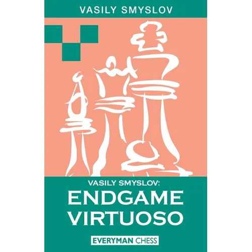 Vasily Smyslov: Endgame Virtuoso - Paperback