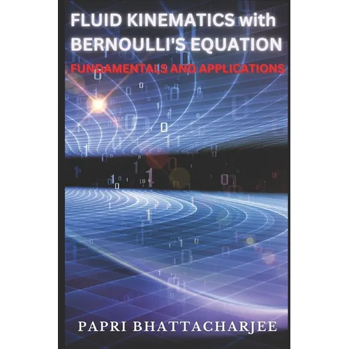 FLUID KINEMATICS with Bernoulli's Equation: Fundamentals and Applications - Paperback