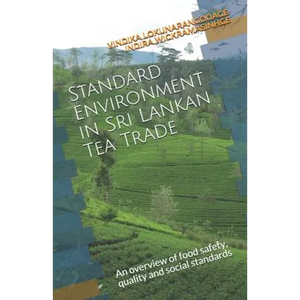 Standard Environment in Sri Lankan Tea Trade: An Overview of Food Safety, Quality and Social Standards - Paperback
