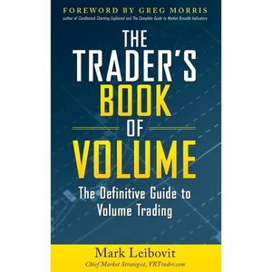 The Trader's Book of Volume: The Definitive Guide to Volume Trading: The Definitive Guide to Volume Trading - Hardcover