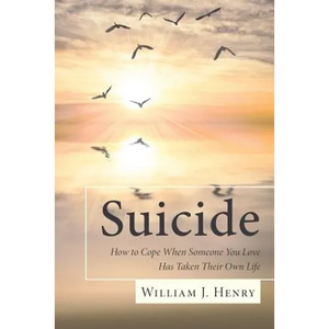 Suicide, How to Cope When Someone You Love Has Taken Their Own Life - Paperback
